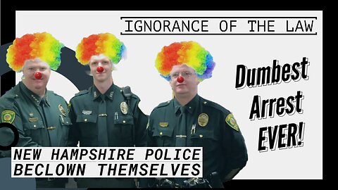 NH Police Beclown Themselves Following World's Dumbest Arrest