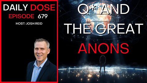 Q* And The Great Anons | Ep. 679 - Daily Dose