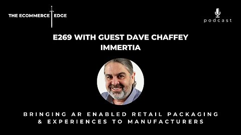 🎙️E269: BRINGING AR ENABLED RETAIL PACKAGING & CUSTOMER EXPERIENCES TO MANUFACTURERS - IMMERTIA