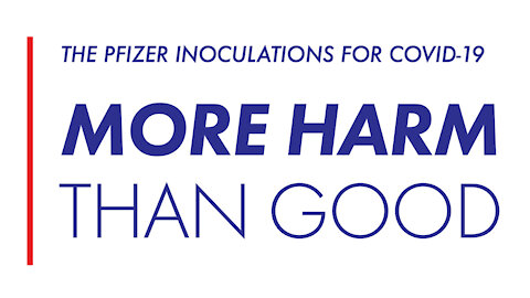 Canadian Covid Care Alliance - Pfizer Inoculations For COVID-19 Cause More Harm Than Good