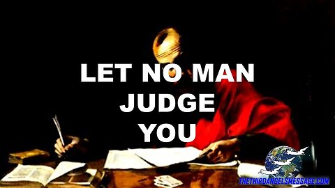 Let No Man Judge You