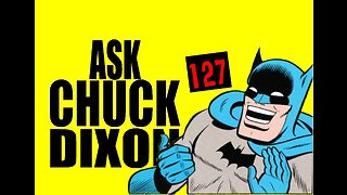 Ask Chuck Dixon #127