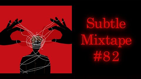 Subtle Mixtape 82 | If You Don't Know, Now You Know