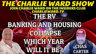 THE RV, BANKING & HOUSING COLLAPSE WHICH YEAR WILL IT BE? WITH CHAS CARTER & CHARLIE WARD
