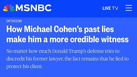 Hot Take About What Makes Michael Cohen A 'More Credible Witness' Is Peak MSNBC
