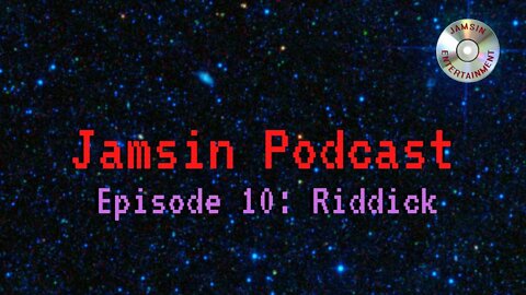 Jamsin Podcast 10: Riddick