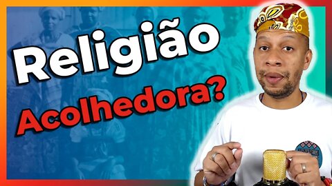 O Candomblé é uma Religião Acolhedora? - EP#144