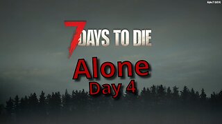 Alone Day 4, 7 Days