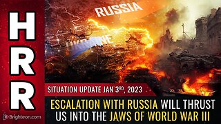 Situation Update, Jan 3, 2023 - Escalation with Russia will thrust us into the jaws of World War III