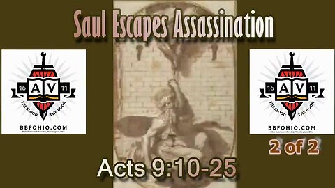 046 Saul Escapes Assassination (Acts 9:10-25) 2 of 2