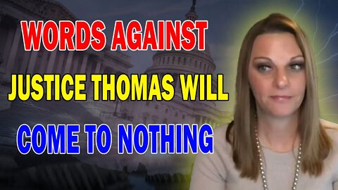 JULIE GREEN PROPHETIC WORD: LISTEN JUSTICE THOMAS! WORDS AGAINST YOU WILL COME TO NOTHING