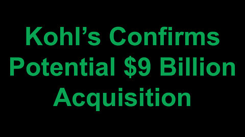 Kohl’s Potential $9 Billion Dollar Acquisition