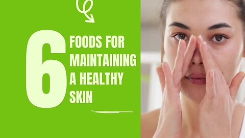 6 Foods You Should be Eating for maintaining a Healthy Skin