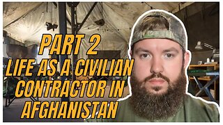 PART 2 LIFE AS A CIVILIAN CONTRACTOR IN AFGHANISTAN