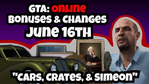 "Cars, Crates, & Simeon" GTA Online Weekly News June 16th, 2022