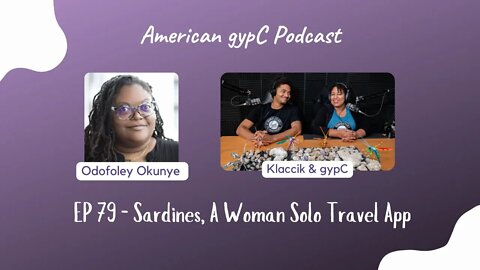 E79: Sardines, A Woman Solo Travel App with Odofoley Okunye