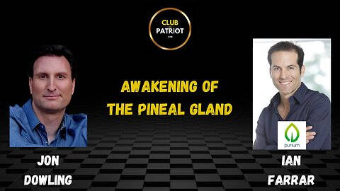 Jon Dowling & Ian Farrar Awakening of The Pineal Gland