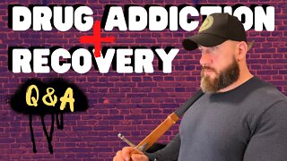 DRUG ADDICTION AND RECOVERY Q&A