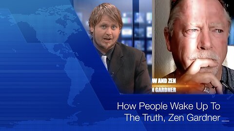 From the Archives: How People Wake Up To The Truth, Zen Gardner - 16 April 2016