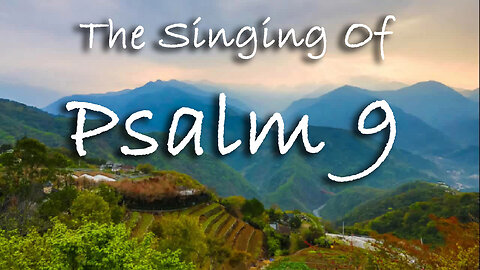 The Singing Of Psalm 9 -- Extemporaneous singing with worship music