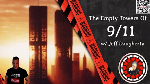 The Empty Towers Of 9/11 ~ The Tricked Truthers with Jeffrey Daugherty