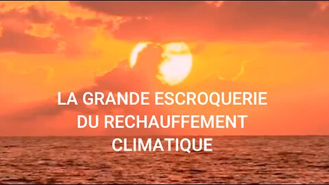 DOCUMENTAIRE INTÉGRAL - LA GRANDE ESCROQUERIE DU RÉCHAUFFEMENT CLIMATIQUE