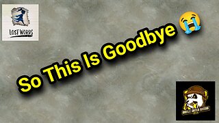 So This Is Goodbye - Lost Words: Beyond The Page [Episode 8]