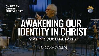 Awakening Our Identity In Christ | Tim Carscadden | 7/23/2023