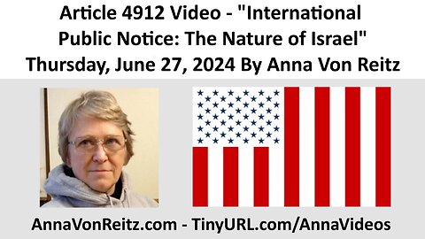 Article 4912 Video - International Public Notice: The Nature of Israel By Anna Von Reitz