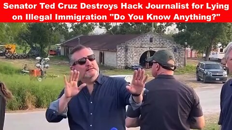 Senator Ted Cruz Destroys Hack Journalist for Lying on Illegal Immigration - Do You Know Anything?