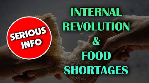 Serious Info: Internal Revolution & Food Shortage 06/28/2024