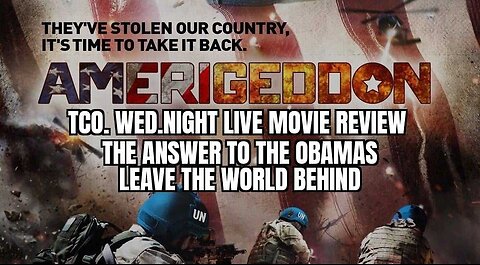 TCO WED. NIGHT LIVE MOVIE REVIEW( ALEX JONES'S ANSWER TO THE OBAMA'S LEAVE THE WORLD BEHIND)