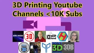 Good 3D Printing Channels Under 10K Subs Pt 3