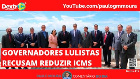 GOVERNADORES LULISTAS RECUSAM REDUZIR ICMS