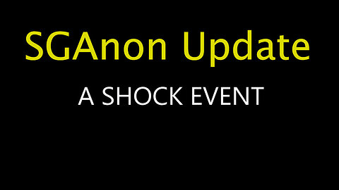 SGAnon Update "Shock Event April 11, 2023"