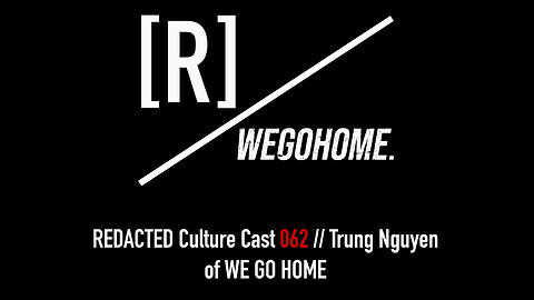 062: Trung Nguyen of We Go Home