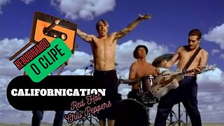 REWINDING THE CLIP - CALIFORNICATION Red Hot Chili Peppers