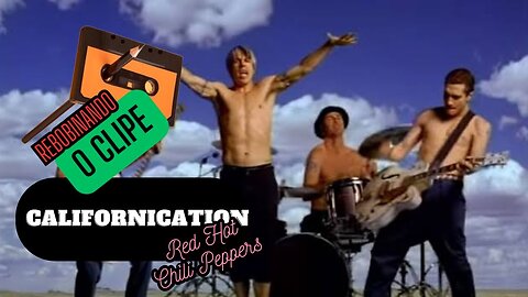 REWINDING THE CLIP - CALIFORNICATION Red Hot Chili Peppers