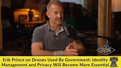 Erik Prince on Drones Used By Government: Identity Management and Privacy Will Become More Essential