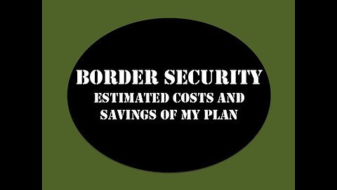 Border Security Estimated Costs and Savings