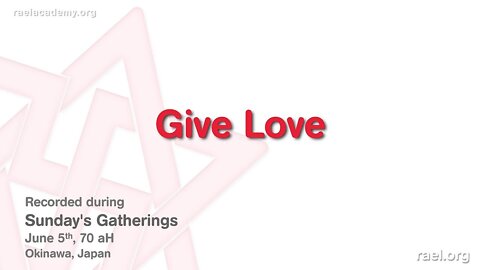 Maitreya Rael: Give Love (70-06-05)