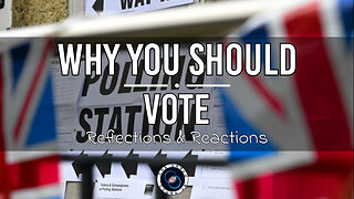 Why You Should Vote | #55 | Reflections & Reactions | TWOM