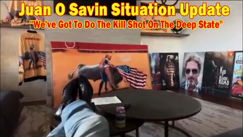 Juan O Savin Situation Update: "We've Got To Do The Kill Shot On The Deep State > Take Them ALL Out"