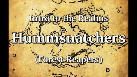 Intro to the Realms S3E17 - Hummsnatchers