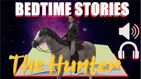 Bedtime Stories: The Hunter |Nature Sounds For Sleep