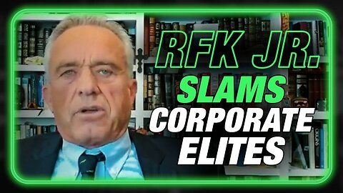 RFK JR: The Globalists Are Waging Economic Warfare And Crushing The Middle Class