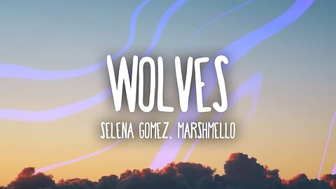 Selena Gomez, Marshmello - Wolves (Lyrics)