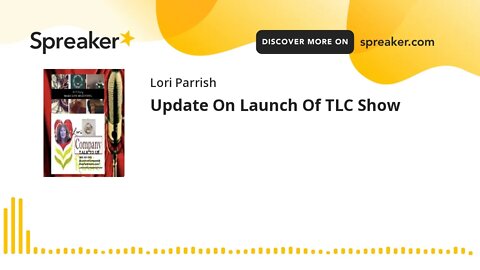Update On Launch Of TLC Show