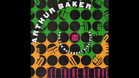 Arthur Baker and The Backbeat Disciples - Let There Be Love (Extended Mix)