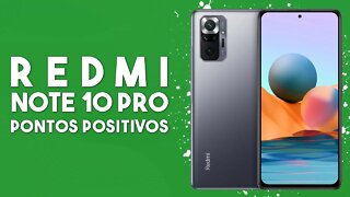 Redmi Note 10 PRO - Pontos Positivos que você PRECISA SABER